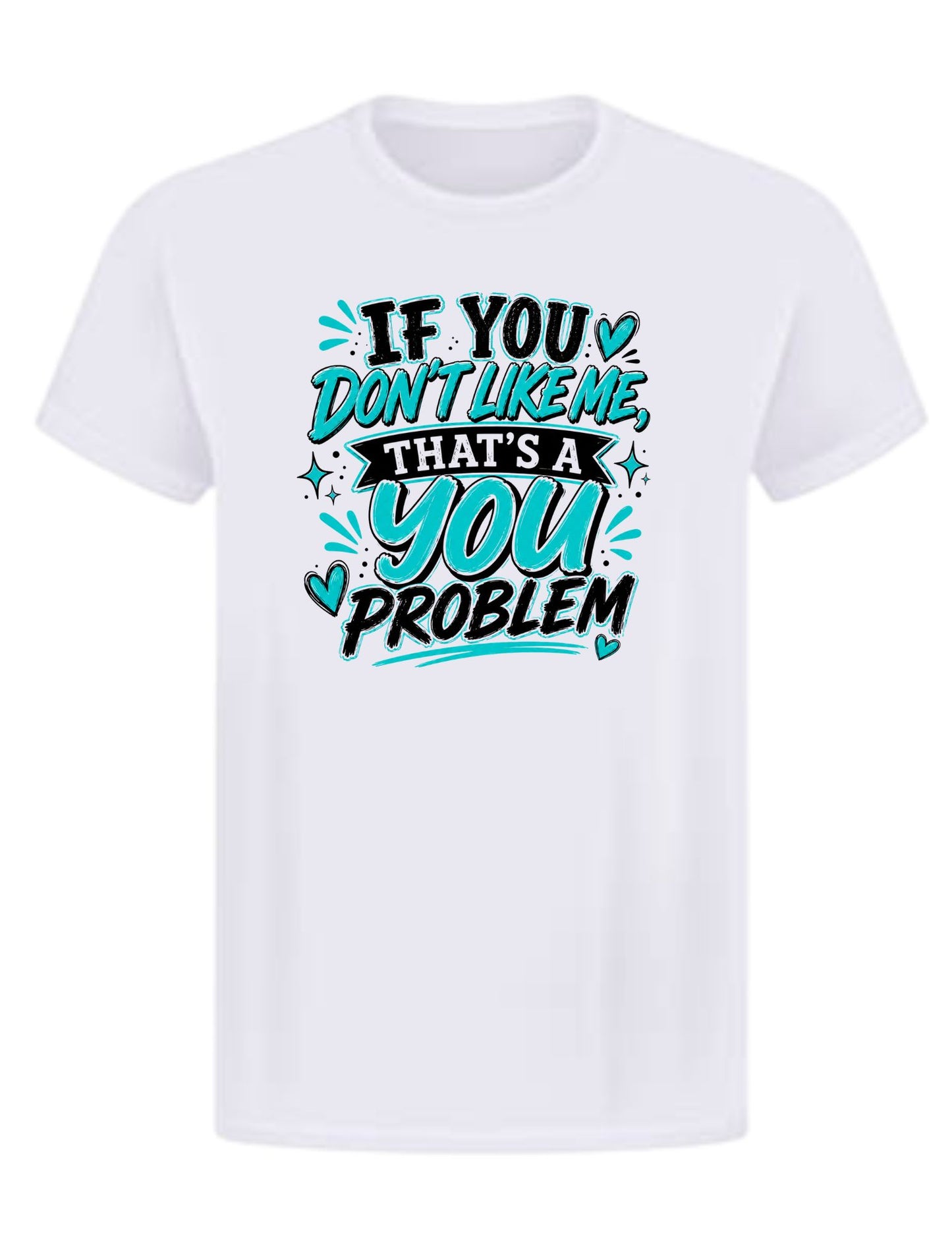 That's a YOU Problem Tee