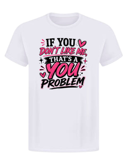 That's a YOU Problem Tee